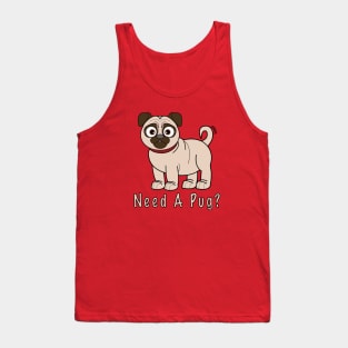 Need A Pug? Cute Pug Cartoon Tank Top